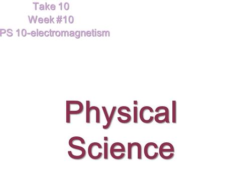 Take 10 Week #10 SPS 10-electromagnetism
