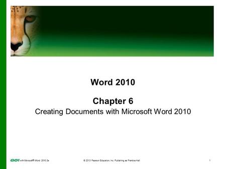 With Microsoft ® Word 2010 2e © 2013 Pearson Education, Inc. Publishing as Prentice Hall1 Word 2010 Chapter 6 Creating Documents with Microsoft Word 2010.