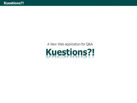 CS408 CS Project Kuestions?! Uijune Jeong, Jihoon Baek, Rémi Bouchar [TEAM 111] A New Web application for Q&A Kuestions?!