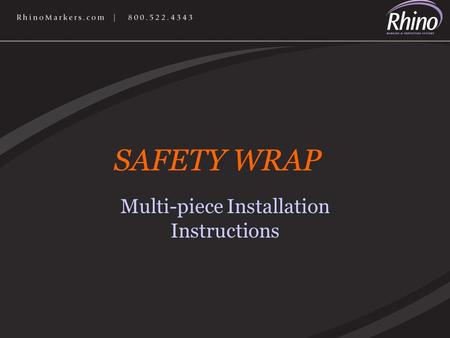 Multi-piece Installation Instructions SAFETY WRAP.