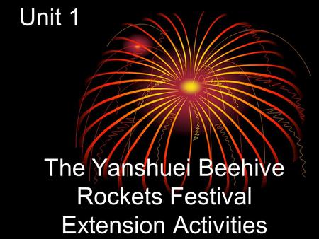 The Yanshuei Beehive Rockets Festival Extension Activities Unit 1.