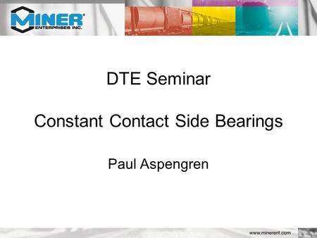 DTE Seminar Constant Contact Side Bearings Paul Aspengren.