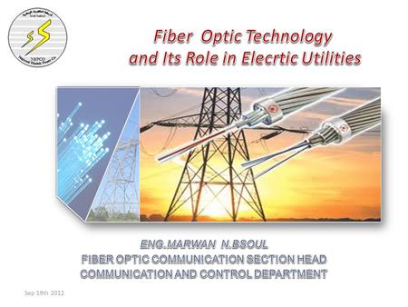 Sep 19th 2012. THE PRESENTATION Introduction This presentation has 2 parts Part 1 :is about giving a broad idea about the concepts of Optical Fiber and.