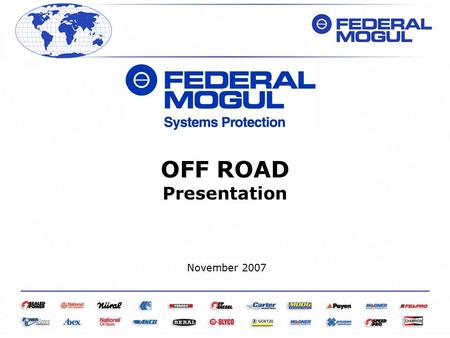 OFF ROAD Presentation November 2007. 2PUBLICNovember 2007 OFF ROAD PRESENTATION - GB Company At a Glance Sales: Employees: Global Locations: Research.