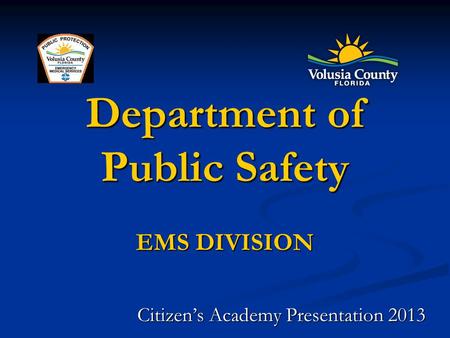 Department of Public Safety EMS DIVISION Citizen’s Academy Presentation 2013.