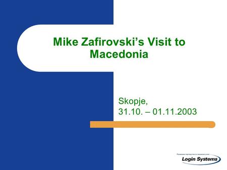 Mike Zafirovski’s Visit to Macedonia Skopje, 31.10. – 01.11.2003.