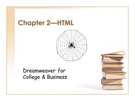 Chapter 2—HTML Dreamweaver for College & Business.