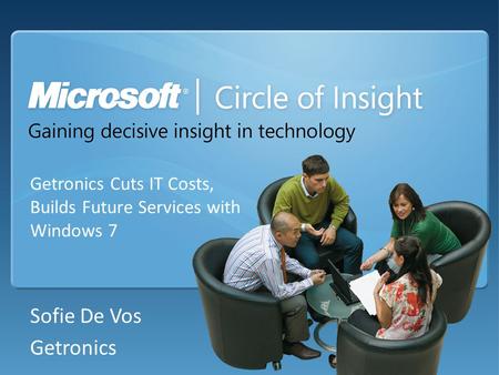 Getronics Cuts IT Costs, Builds Future Services with Windows 7 Sofie De Vos Getronics.