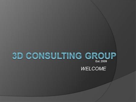 WELCOME Est. 2009. Introduction Our Mission: Taking business communication to the next dimension through professional training in diversity and culture.