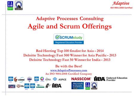 Quality Consulting Adaptive Processes Consulting Agile and Scrum Offerings Red Herring Top 100 finalist for Asia - 2014 Deloitte Technology Fast 500 Winner.