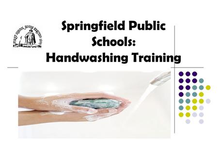 Springfield Public Schools: Handwashing Training.