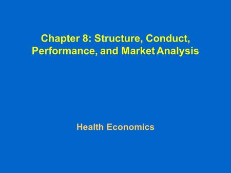 Chapter 8: Structure, Conduct, Performance, and Market Analysis