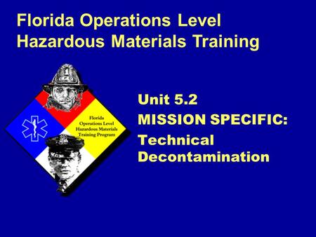 Unit 5.2 MISSION SPECIFIC: Technical Decontamination