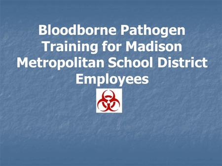 Bloodborne Pathogen Training for Madison Metropolitan School District Employees.