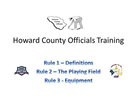 Howard County Officials Training. Rule Change Markings All rule modifications to rules in the book are highlighted. New rule and/or changes are in bold.