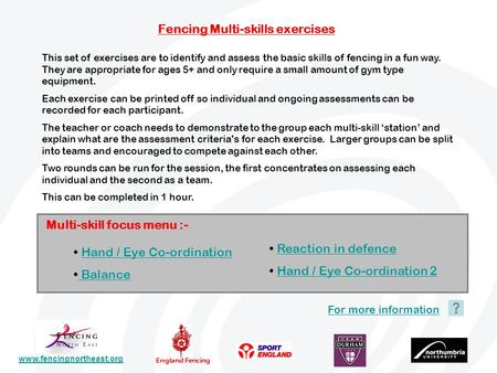 Www.fencingnortheast.org England Fencing Fencing Multi-skills exercises This set of exercises are to identify and assess the basic skills of fencing in.