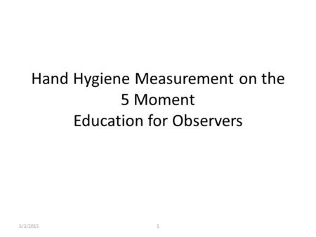 Hand Hygiene Measurement on the 5 Moment Education for Observers