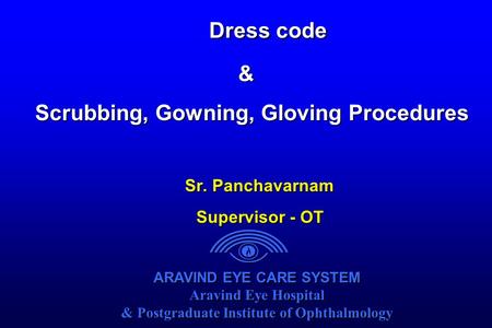 ARAVIND EYE CARE SYSTEM Aravind Eye Hospital & Postgraduate Institute of Ophthalmology ARAVIND EYE CARE SYSTEM Aravind Eye Hospital & Postgraduate Institute.