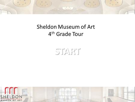 START Sheldon Museum of Art 4 th Grade Tour. 1 Museums Collecting Preserving Collecting Interpreting Visiting Click on a picture to learn more.