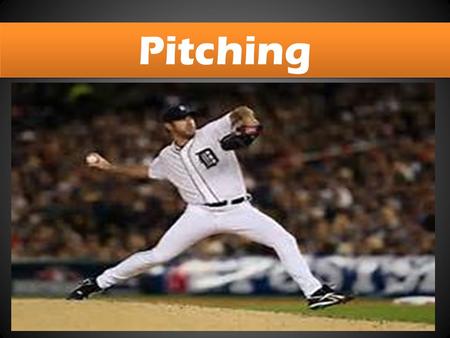 Pitching. Wind up Set Position Wind up Pivot foot in contact with pitching plate. Stride leg behind or in contact with front edge of pitching plate No.