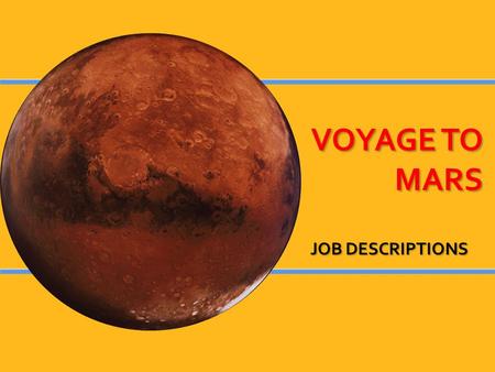 VOYAGE TO MARS JOB DESCRIPTIONS. VOYAGE TO MARS JOB DESCRIPTIONS.