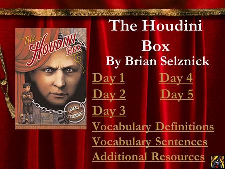The Houdini Box By Brian Selznick Day 1 Day 4 Day 2 Day 5 Day 3