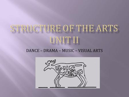 DANCE – DRAMA – MUSIC – VISUAL ARTS. “I see the dance being used as a means of communication between soul and soul to express what is too deep, too fine.