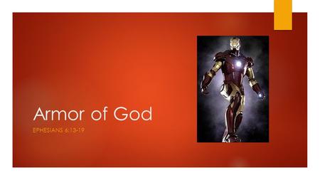 Armor of God EPHESIANS 6:13-19. The Armor piece by piece.