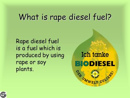 What is rape diesel fuel? Rape diesel fuel is a fuel which is produced by using rape or soy plants.