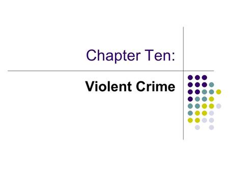Chapter Ten: Violent Crime.