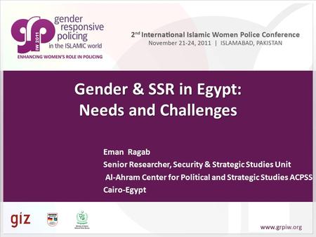 Gender & SSR in Egypt: Needs and Challenges Eman Ragab Senior Researcher, Security & Strategic Studies Unit Al-Ahram Center for Political and Strategic.