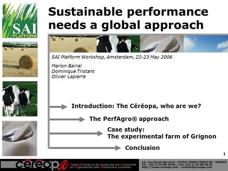 1 Sustainable performance needs a global approach Marion Barral Dominique Tristant Olivier Lapierre SAI Platform Workshop, Amsterdam, 22-23 May 2006 Introduction: