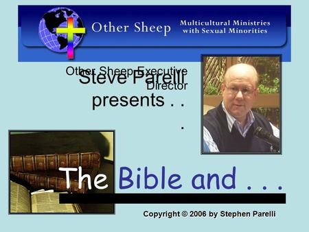 Steve Parelli presents... Other Sheep Executive Director The Bible and... Copyright © 2006 by Stephen Parelli.