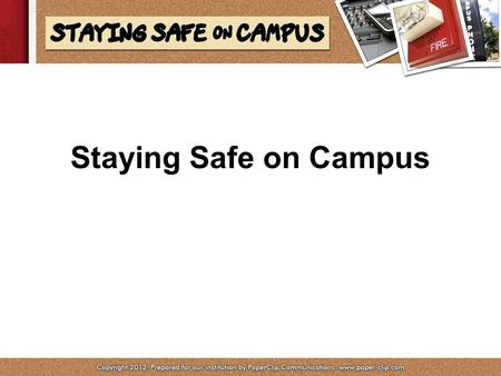 Staying Safe on Campus. Community Concerns We all have responsibility! Be on the lookout for: –Propped doors –Hate/bias incidents –Strangers –Slippery.
