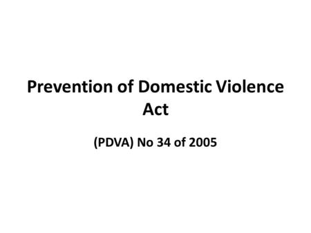 Prevention of Domestic Violence Act (PDVA) No 34 of 2005.