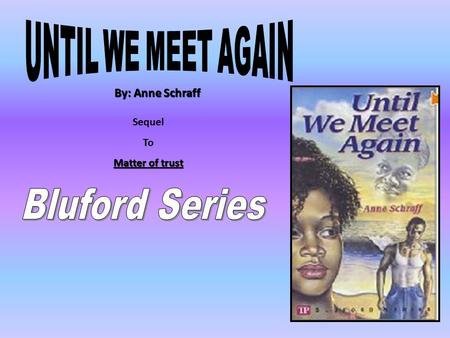 Bluford Series UNTIL WE MEET AGAIN By: Anne Schraff Sequel To
