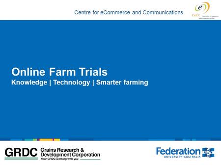 Centre for eCommerce and Communications Online Farm Trials Knowledge | Technology | Smarter farming.