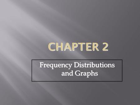 Frequency Distributions and Graphs