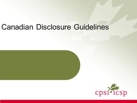 Canadian Disclosure Guidelines. Disclosure - Background Process began: May 2006 Background research and document prepared First working draft created.