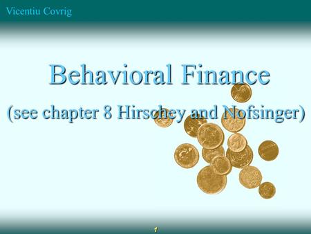 Vicentiu Covrig 1 Behavioral Finance Behavioral Finance (see chapter 8 Hirschey and Nofsinger)