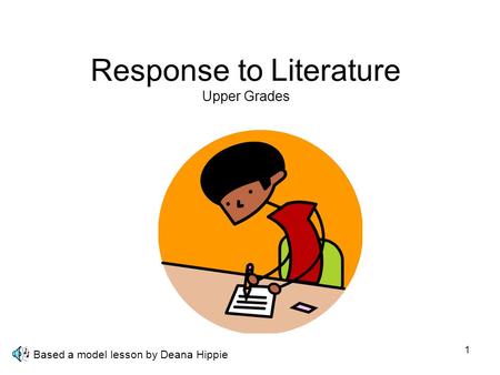 1 Response to Literature Upper Grades Based a model lesson by Deana Hippie.