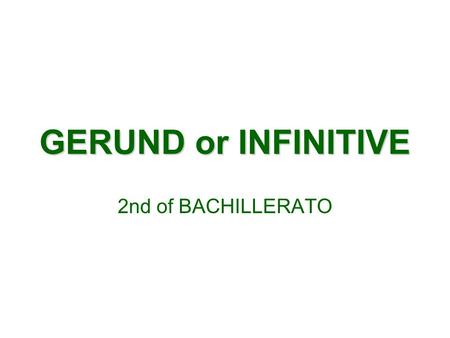 GERUND or INFINITIVE 2nd of BACHILLERATO.