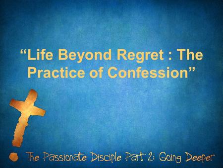 “Life Beyond Regret : The Practice of Confession”.