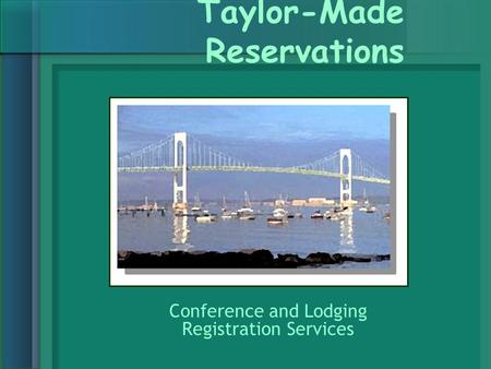 Taylor-Made Reservations Conference and Lodging Registration Services.