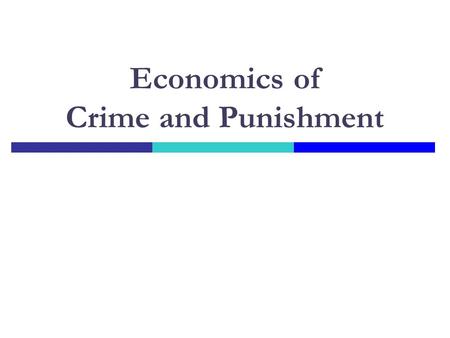 Economics of Crime and Punishment. Criminal Law  Criminal intent  Public harm Fear? Victimless crimes?  Public prosecution.