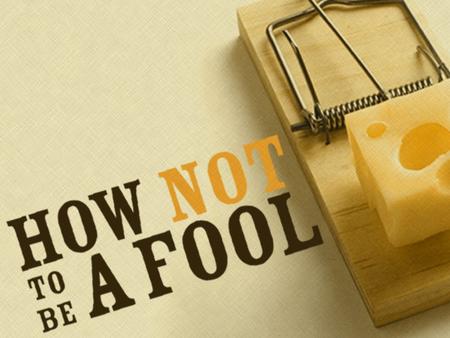 Doing wrong is fun for a fool, while wise conduct is a pleasure to the wise. Wise people think before they act; fools don't and even brag about it! The.
