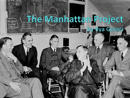 the scientists The Manhattan Project was a research and development program that created one of the most dangerous weapons the world has ever seen,