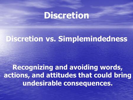 Discretion vs. Simplemindedness