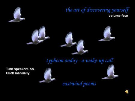 The art of discovering yourself volume four Turn speakers on. Click manually. typhoon ondoy - a wake-up call eastwind poems.