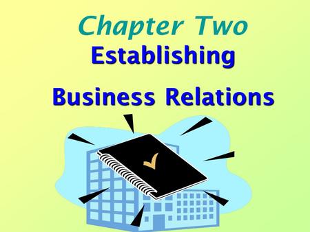 Chapter Two Establishing Business Relations. Review Let’s review what we learnt last time together!